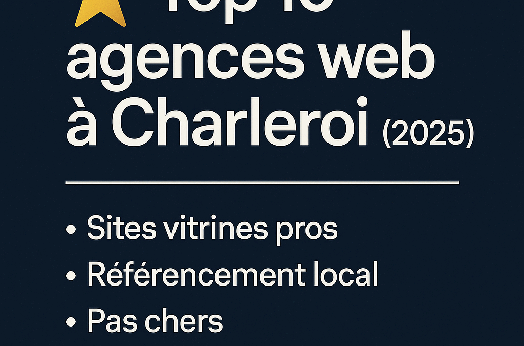 Agence web Charleroi : Top 10 des meilleures agences en 2025